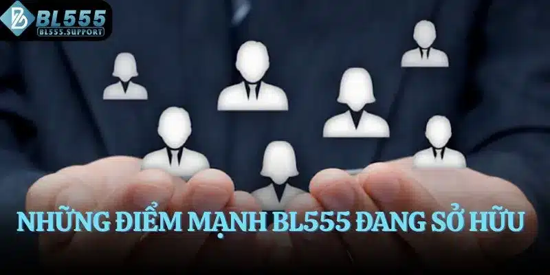 Những điểm mạnh BL555 đang sở hữu
