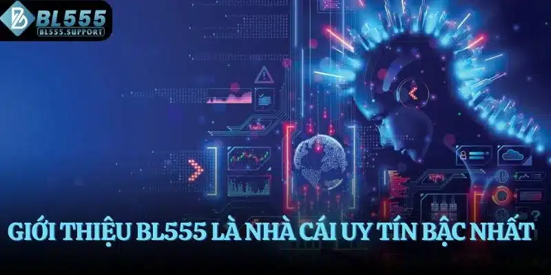 Giới thiệu BL555 là nhà cái uy tín bậc nhất