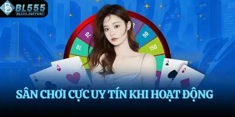 Sân chơi cực uy tín khi hoạt động