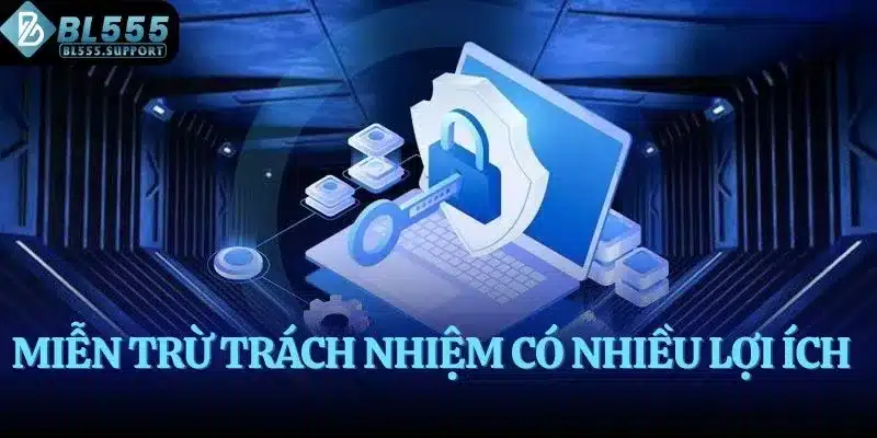 Miễn trừ trách nhiệm có nhiều lợi ích