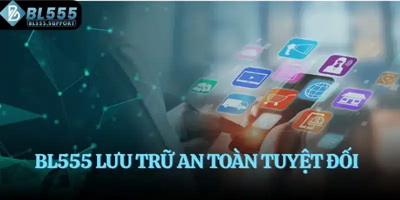 BL555 lưu trữ an toàn tuyệt đối