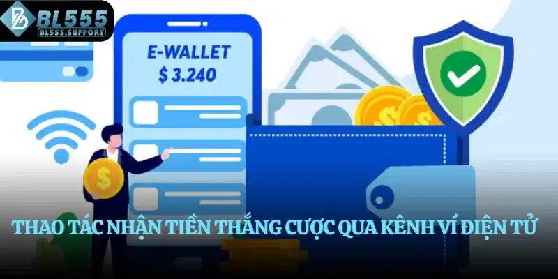 Thao tác nhận tiền thắng cược qua kênh ví điện tử