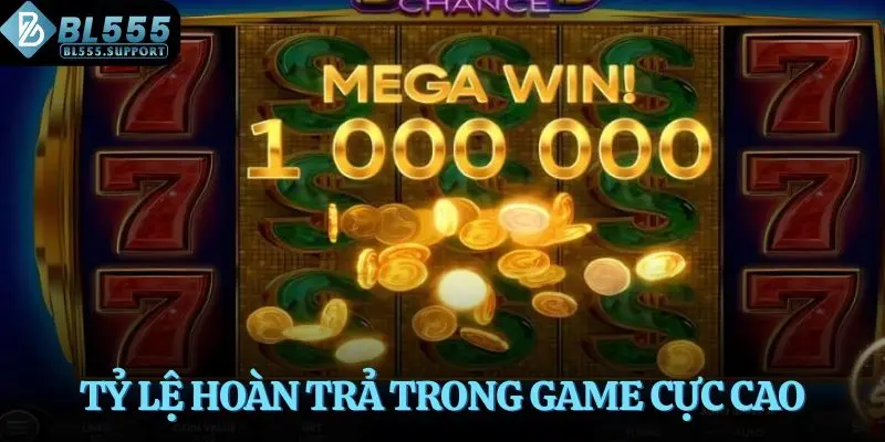 Tỷ lệ hoàn trả trong game cực cao