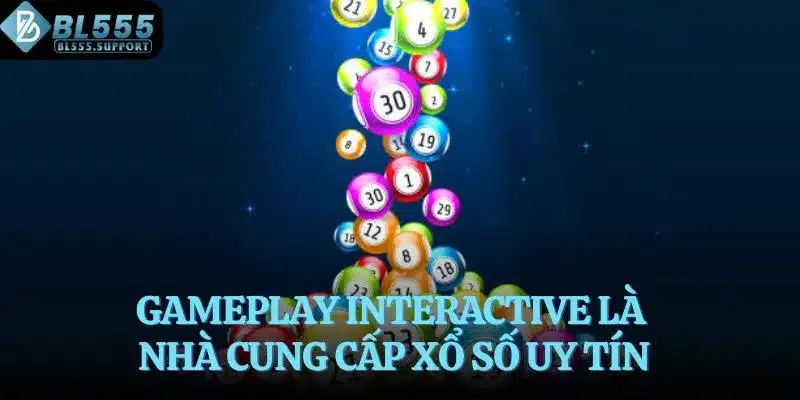 Gameplay Interactive là nhà cung cấp xổ số uy tín